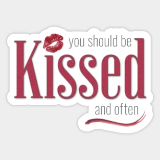 You should be Kissed and often Sticker